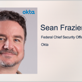 Okta Receives DISA OK for Cloud-Based Identity Management Platform; Sean Frazier Quoted - top government contractors - best government contracting event