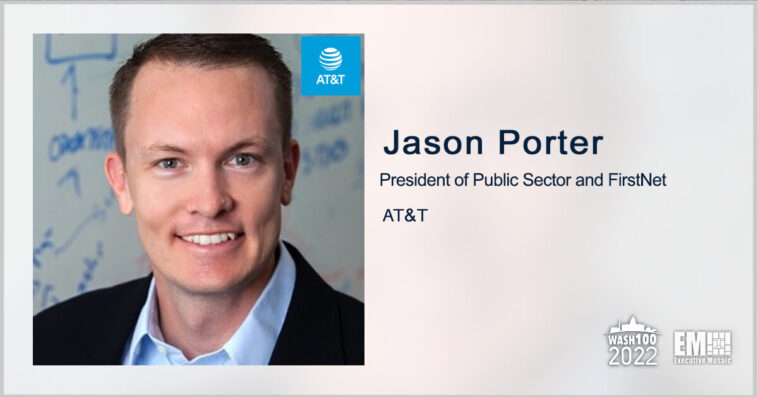 Executive Spotlight With AT&T's Jason Porter Highlights FirstNet Adoption Progress, 5G Deployment at Agencies & Universities - top government contractors - best government contracting event