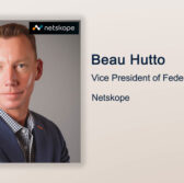 Executive Spotlight: Beau Hutto, VP of Federal for Netskope - top government contractors - best government contracting event