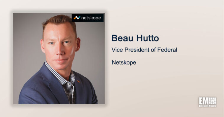 Executive Spotlight: Beau Hutto, VP of Federal for Netskope - top government contractors - best government contracting event