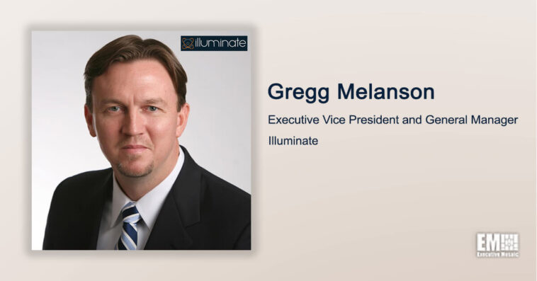 Executive Spotlight: Gregg Melanson, EVP and GM of Illuminate - top government contractors - best government contracting event