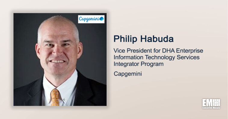 Executive Spotlight: Philip Habuda, Vice President of DHA Enterprise IT Services With Capgemini - top government contractors - best government contracting event