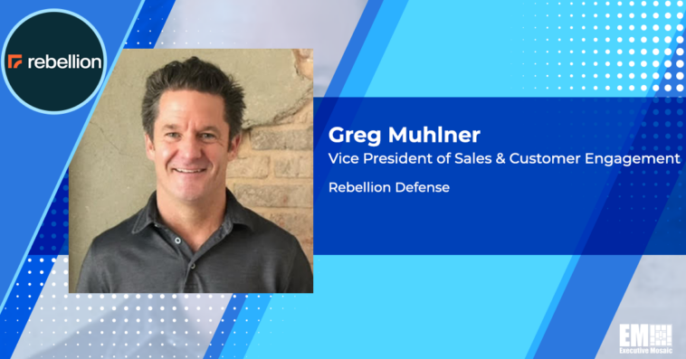 Executive Spotlight: Greg Muhlner, VP of Sales & Customer Engagement With Rebellion Defense - top government contractors - best government contracting event