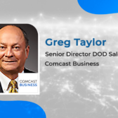 Executive Spotlight: Greg Taylor, Senior Director DOD Sales for Comcast Business - top government contractors - best government contracting event