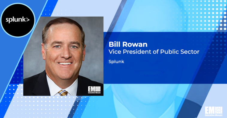 Splunk’s Public Sector VP Bill Rowan on Growing Attack Vectors & How Companies Can Stay Protected in Evolving Cyber Environments - top government contractors - best government contracting event