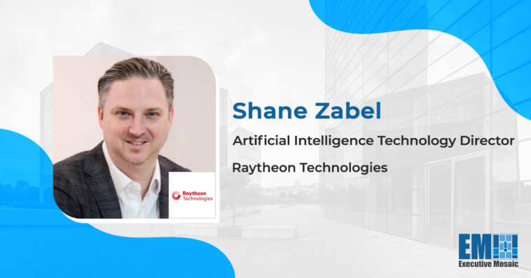 Raytheon's Shane Zabel on 4 Steps to Consider in AI Strategy Development - top government contractors - best government contracting event