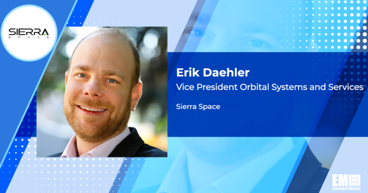 Former Lockheed Exec Erik Daehler Named Sierra Space's VP of Orbital Systems, Services - top government contractors - best government contracting event