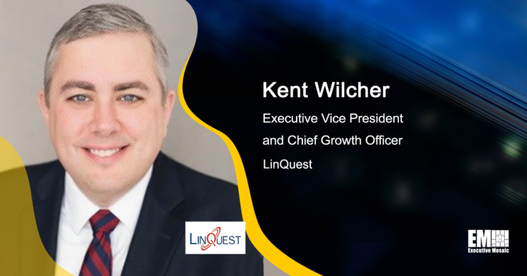 Q&A With LinQuest Chief Growth Officer Kent Wilcher Tackles Company Investments in National Security, Space - top government contractors - best government contracting event