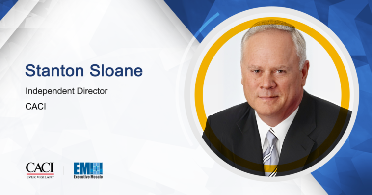 Stanton Sloane Joins CACI Board as Independent Director; Mike Daniels Quoted - top government contractors - best government contracting event