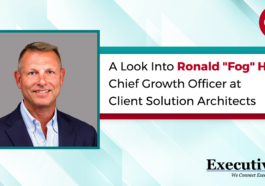 A Look Into Ronald "Fog" Hahn, Chief Growth Officer at Client Solution Architects