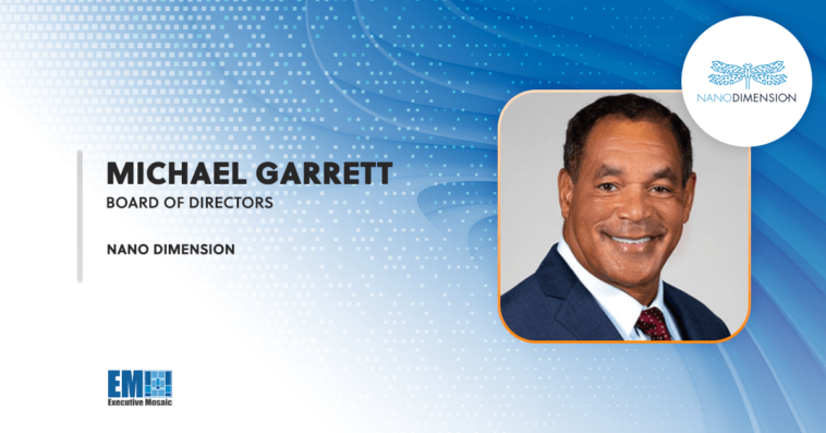 Retired Army General Michael Garrett Joins Nano Dimension's Board