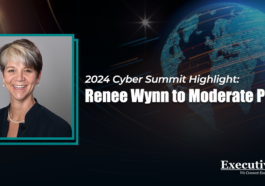 On Protecting Cyber Spaces: 2024 Cyber Summit Highlight: Renee Wynn to Moderate Panel