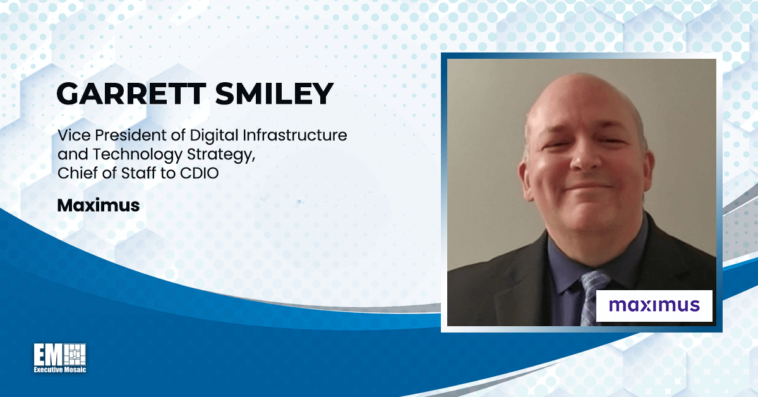 Maximus Appoints Garrett Smiley as Digital Infrastructure & Tech Strategy VP, Chief of Staff to CDIO - top government contractors - best government contracting event