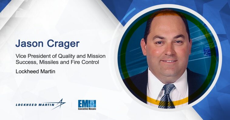 Jason Crager Takes on Quality & Mission Success VP Post at Lockheed Martin Missiles and Fire Control - top government contractors - best government contracting event