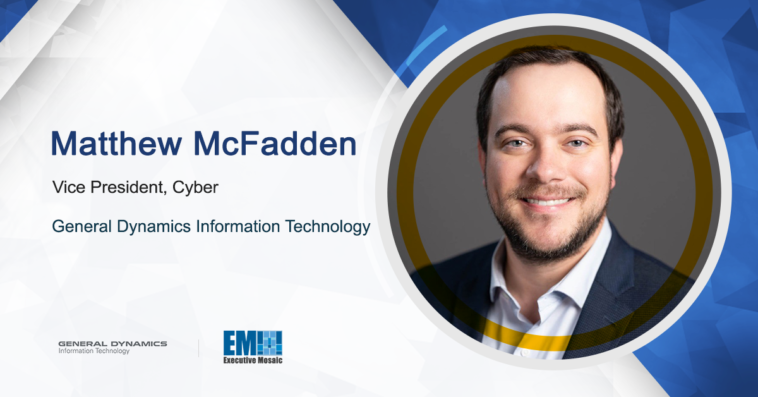 GDIT’s Matthew McFadden on 4 Cybersecurity Practices Agencies Should Do to Defend Network Environments - top government contractors - best government contracting event