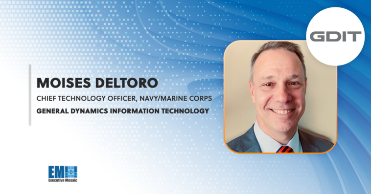 GDIT Names Moises DelToro as Navy/Marine Corps CTO - top government contractors - best government contracting event