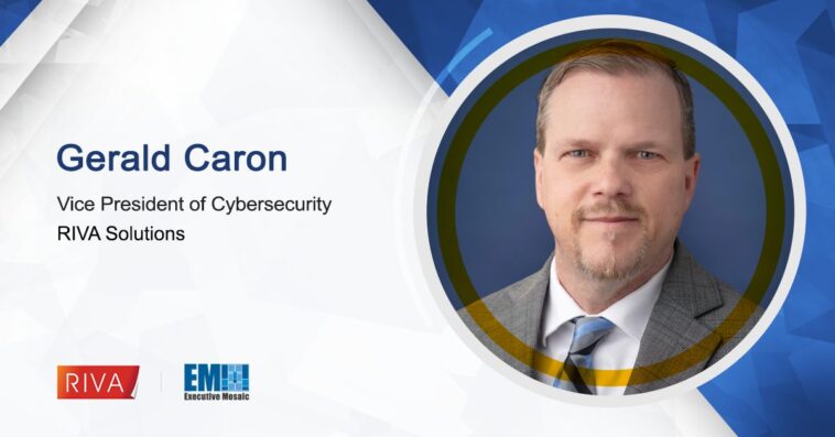 Gerald Caron Takes on Cybersecurity VP Role at RIVA Solutions - top government contractors - best government contracting event