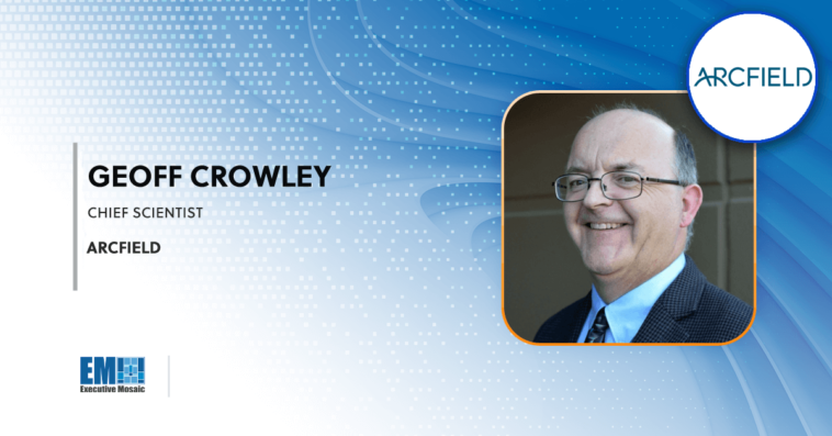 Arcfield's Geoff Crowley Recommends Cross-Sector Collaboration to Drive Space Weather Forecasting Innovation - top government contractors - best government contracting event