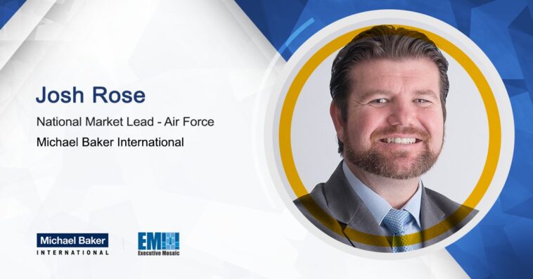 Josh Rose Elevated to Michael Baker's National Market Lead – Air Force - top government contractors - best government contracting event