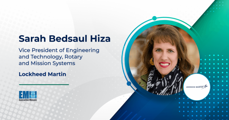 Sarah Bedsaul Hiza Named Engineering and Technology VP at Lockheed Martin Rotary and Mission Systems - top government contractors - best government contracting event