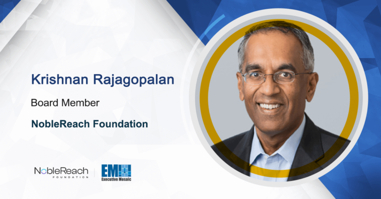 Krishnan Rajagopalan Joins NobleReach Foundation Board to Support Talent Development Programs - top government contractors - best government contracting event