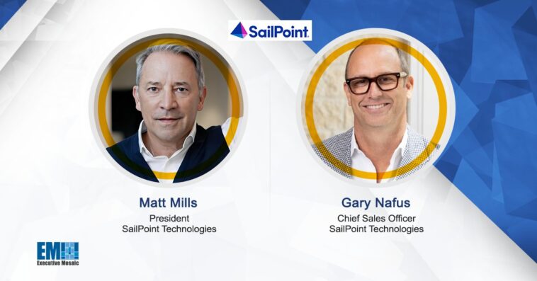 SailPoint Elevates Matt Mills to President & Taps Gary Nafus as Chief Sales Officer - top government contractors - best government contracting event